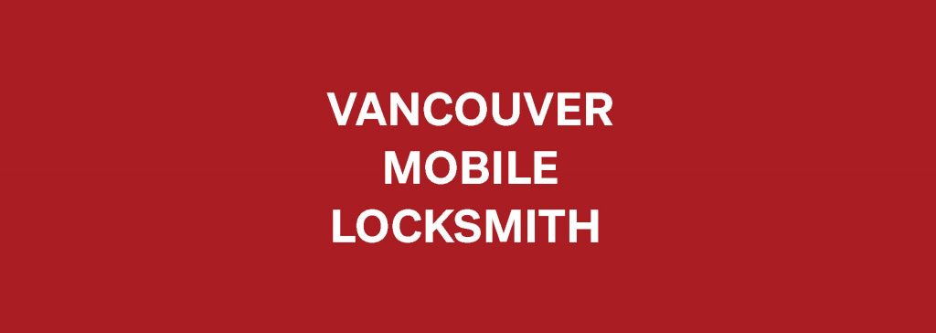 Vancouver Mobile Locksmith